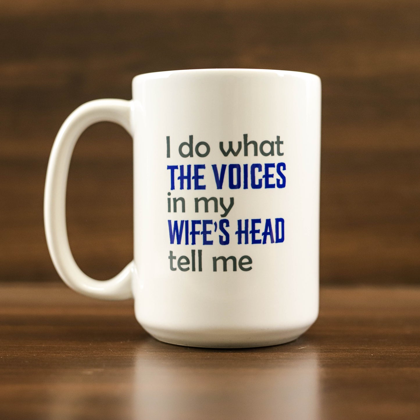 I do what the voices in my wife's head